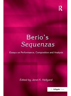 预订 Berio’s Sequenzas: Essays on Performance, Composition and Analysis 伯里奥的《西昆萨》：表演, 组合与分析文集: 97807