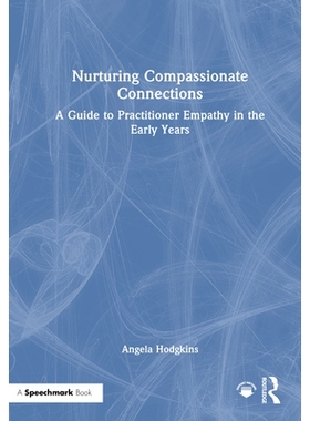 预订 Nurturing Compassionate Connections: A Guide to Practitioner Empathy in the Early Years 培养富有同情心的关系：早期