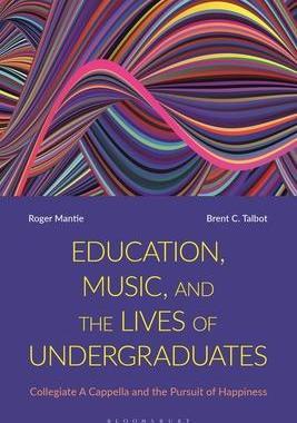[预订]Education, Music, and the Lives of Undergraduates: Collegiate A Cappella and the Pursuit of Happines 9781350195714