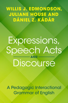 [预订]Expressions, Speech Acts and Discourse: A Pedagogic Interactional Grammar of English