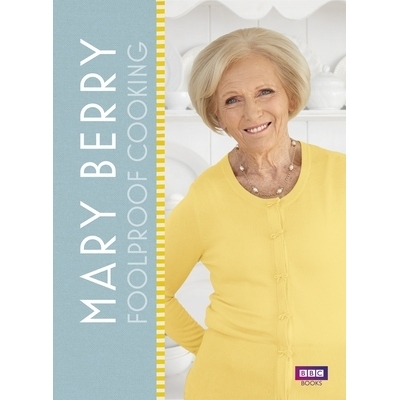 Mary Berry: Foolproof Cooking: 9781785940514