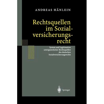 预订 Rechtsquellen im Sozialversicherungsrecht: System und Legitimation untergesetzlicher Rechtsquellen des deutschen So
