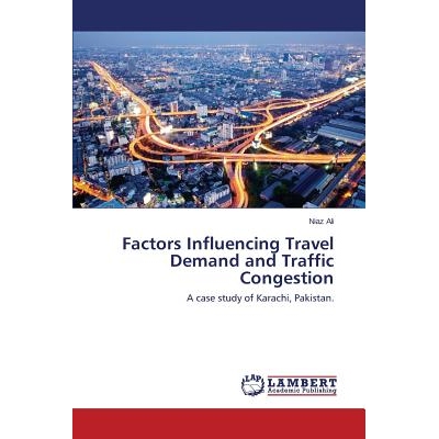 预订 Factors Influencing Travel Demand and Traffic Congestion 影响交通需求和交通拥堵的因素: 9783659691324