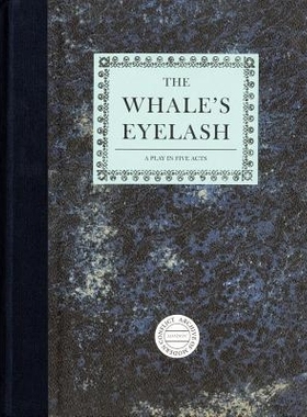 预订 Timothy Prus: The Whale’s Eyelash: A Play in Five Acts: 9780957049031
