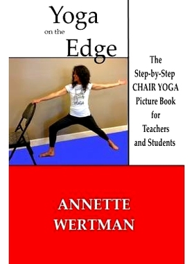 预订 Yoga on the Edge: A Chair Yoga Guide Book for Older Adults and Teacher Trainings: 9781500501754