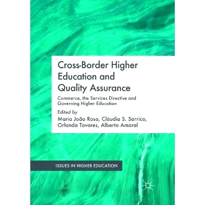 预订 Cross-Border Higher Education and Quality Assurance: Commerce, the Services Directive and Governing Higher Educatio