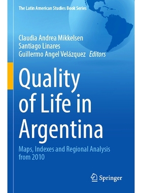预订 Quality of Life in Argentina: Maps, Indexes and Regional Analysis from 2010 阿根廷的生活质量：2010年以来的地图、索