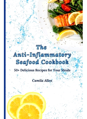 预订 The Anti-Inflammatory Seafood Cookbook: 50+ Delicious Recipes for Your Meals