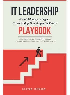 预订 IT Leadership: From Visionary to Legend: IT Leadership That Shapes the Future: 9798992395518