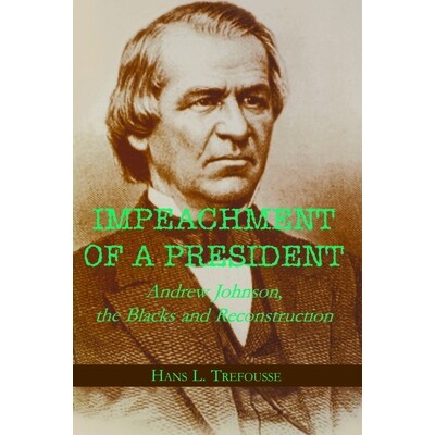 预订 Impeachment of a President: Andrew Johnson, the Blacks, and Reconstruction: 9780823219223