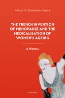 【预订】The French Invention of Menopause and the Medicalisation of Women’ 9780192842916