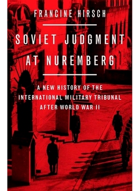 预订 Soviet Judgment at Nuremberg: A New History of the International Military Tribunal after World War II 纽伦堡的苏联
