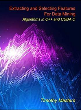 【预售】Extracting and Selecting Features for Data Mining: Algorithms in C++ and CUDA C