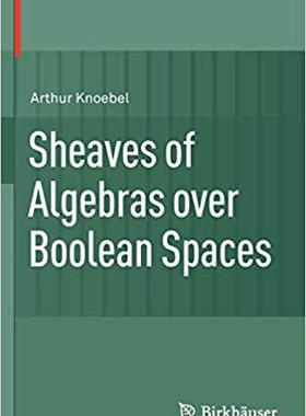 【预订】Sheaves of Algebras over Boolean Spaces 9780817642181