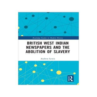 预订 British West Indian Newspapers and the Abolition of Slavery