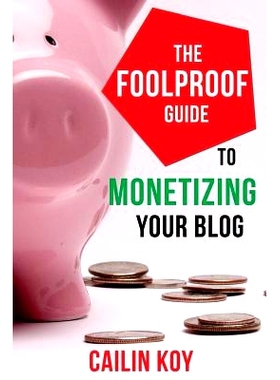 预订 The Foolproof Guide to Monetizing Your Blog: 9781497415546