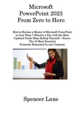 [预订]Microsoft PowerPoint 2023 From Zero to Hero: How to Become a Master of Microsoft PowerPoint in Less  9781806315840