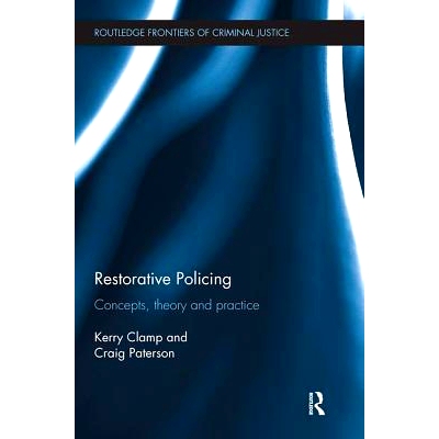 预订 Restorative Policing: Concepts, theory and practice: Concepts, theory and practice 恢复性警务：概念，理论和实践：概
