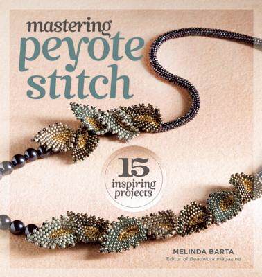 英文原版 串珠工艺 Mastering Peyote Stitch: 15 Inspiring Projects 手工制作