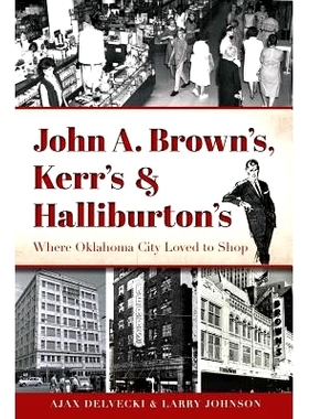 预订 John A. Brown’s, Kerr’s & Halliburton’s: Where Oklahoma City Loved to Shop: 9781626193604