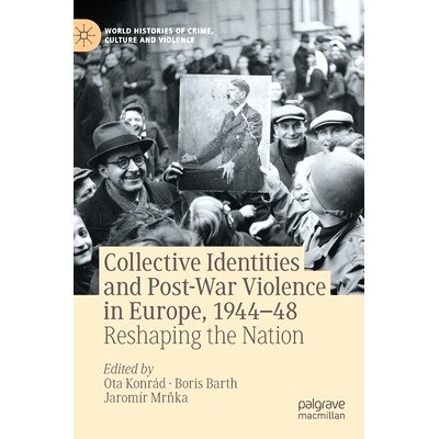 预订 Collective Identities and Post-War Violence in Europe, 1944–48: Reshaping the Nation 欧洲集体认同与战后暴力 1944-1