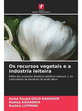 预订 Os recursos vegetais e a indústria leiteira: Efeito dos extractos fenólicos deAllium sativum. L no crescimento de