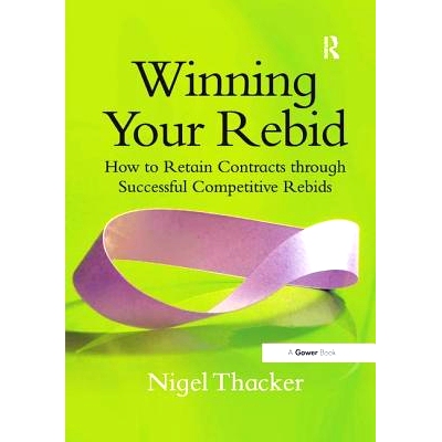 预订 Winning Your Rebid: How to Retain Contracts through Successful Competitive Rebids: 9781138261723