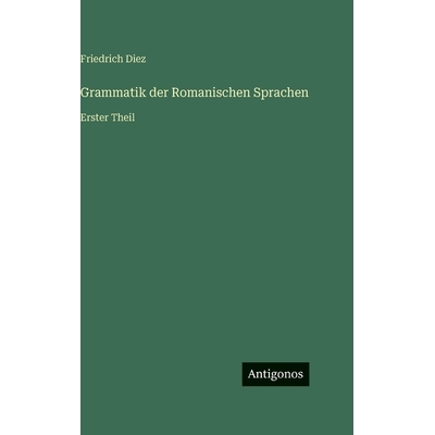 预订 Grammatik der Romanischen Sprachen: Erster Theil: 9783563983744