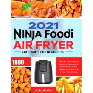 预订 1000 Recipes Days Easy Cookbook Beginners Advanced Users. Fryer for 2021 Delicious and Air Ninja