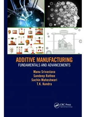 预订 Additive Manufacturing: Fundamentals and Advancements 增材制造：基础知识和进步: 9780367776541