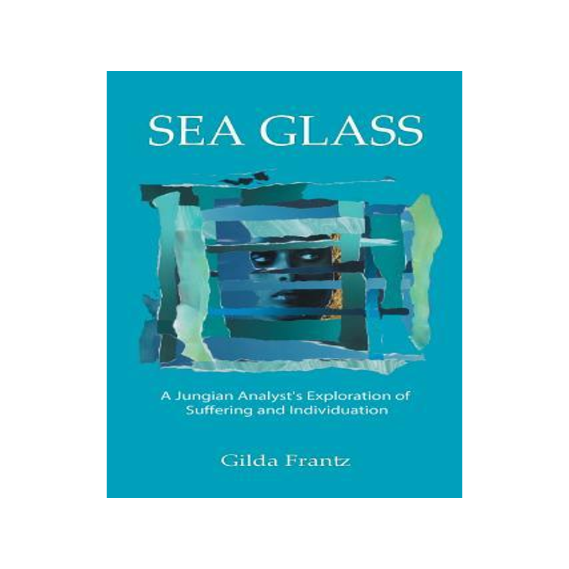 [预订]Sea Glass: A Jungian Analyst’s Exploration of Suffering and Individuation 9781771690201