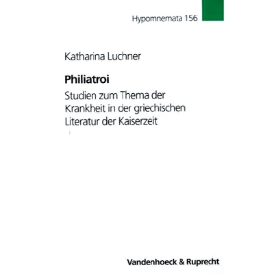 预订 Philiatroi: Studien zum Thema der Krankheit in der griechischen Literatur der Kaiserzeit 菲利阿特罗伊：帝国时期希腊