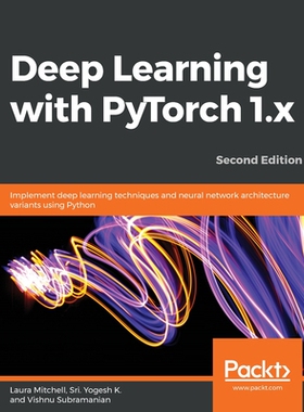 【预订】Deep Learning with PyTorch 1.x - Second Edition