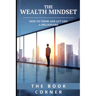 预订 The Wealth Mindset: How to Think and Act Like a Millionaire: 9798398697353