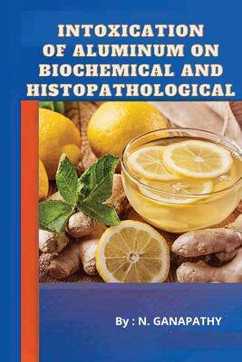 [预订]Intoxication of Aluminum on Biochemical and Histopathological 9781805459835