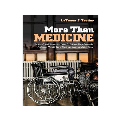 [预订]More Than Medicine: Nurse Practitioners and the Problems They Solve for Patients, Health Care Organi 9781501748141