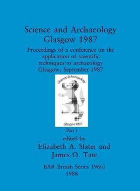 [预订]Science and Archaeology, Glasgow 1987, Part i: Proceedings of a conference on the application of sci 9781407390093