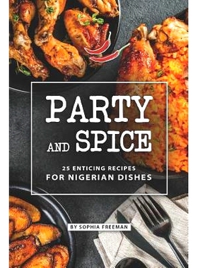预订 Party and Spice: 25 Enticing Recipes for Nigerian Dishes: 9781070480398