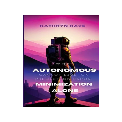 [预订]Why autonomous systems cannot live on prediction-error minimization alone 9781835202098