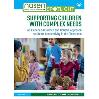 预订 Supporting Children with Complex Needs An Evidence-Informed and Holistic Approach to Create Connectivity in the Cla