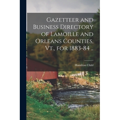 预订 Gazetteer and Business Directory of Lamoille and Orleans Counties, Vt., for 1883-84 .. 9781017199734