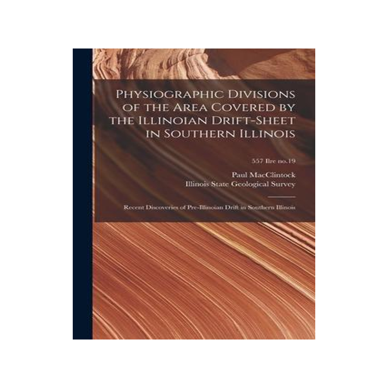 [预订]Physiographic Divisions of the Area Covered by the Illinoian Drift-sheet in Southern Illinois: Recen 9781015050952