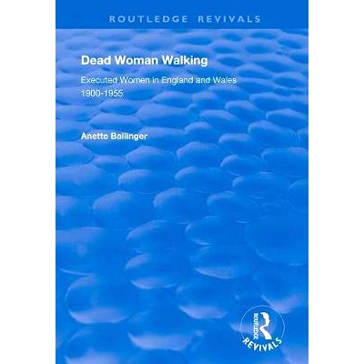 预订 Dead Woman Walking: Executed Women in England and Wales, 1900-55: Executed Women in England and Wales, 1900-55 死妇