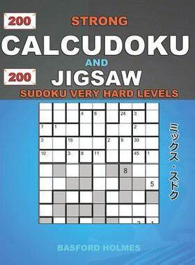[预订]200 Strong Calcudoku and 200 Jigsaw Sudoku Very Hard Levels.: 9x9 Calcudoku Complicated Version Very 9781791987312