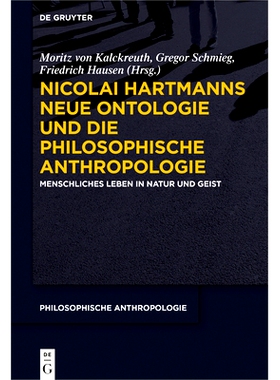 预订 Nicolai Hartmanns Neue Ontologie und die Philosophische Anthropologie: Menschliches Leben in Natur und Geist 尼古拉