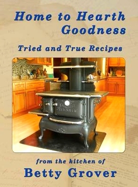 预订 Home to Hearth Goodness: Tried and True Recipes: 9781500697327