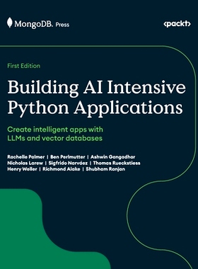 预订 Building AI Intensive Python Applications: Create intelligent apps with LLMs and vector databases 构建AI密集型Pytho