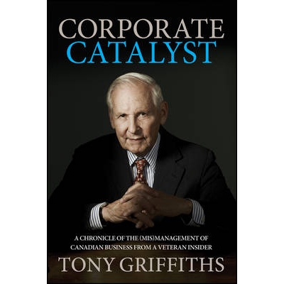预订 Corporate Catalyst: The (Mis)Management Of Canadian Business From A Veteran Insider 公司催化剂：来自业内资深人士的
