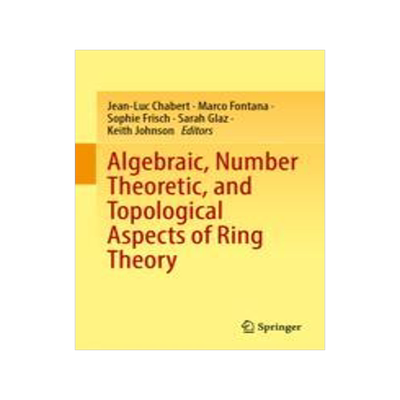 [预订]Algebraic, Number Theoretic, and Topological Aspects of Ring Theory