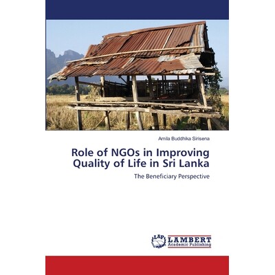 预订 Role of NGOs in Improving Quality of Life in Sri Lanka 非*组织在改善斯里兰卡生活质量方面的作用: 9786202801188